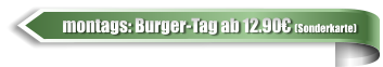 montags: Burger-Tag ab 12.90€ (Sonderkarte)