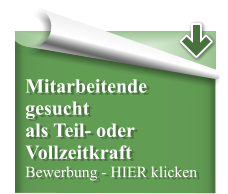 Mitarbeitende gesucht als Teil- oder Vollzeitkraft Bewerbung - HIER klicken