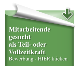 Mitarbeitende gesucht als Teil- oder Vollzeitkraft Bewerbung - HIER klicken