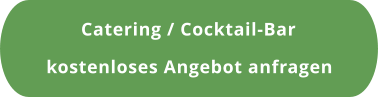 kostenloses Angebot anfragen Catering / Cocktail-Bar